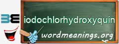 WordMeaning blackboard for iodochlorhydroxyquin